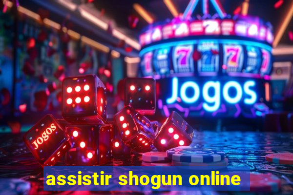 assistir shogun online